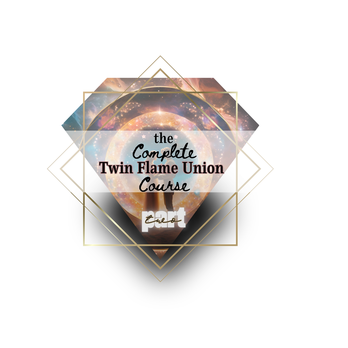 The Complete Twin Flame Union Course PART TWO *PREORDER*