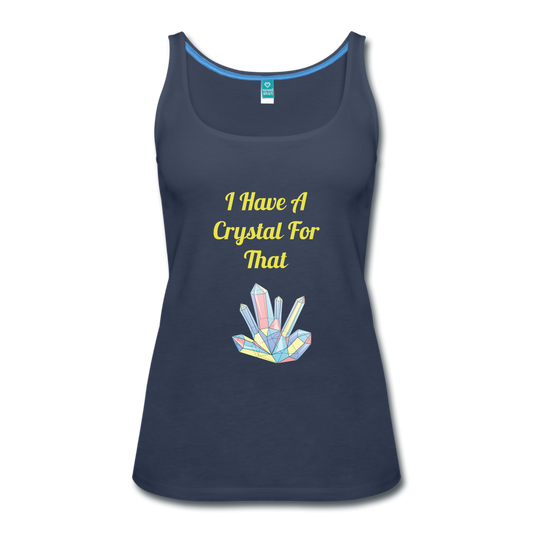 I Have A Crystal For That Premium Tank Top - navy