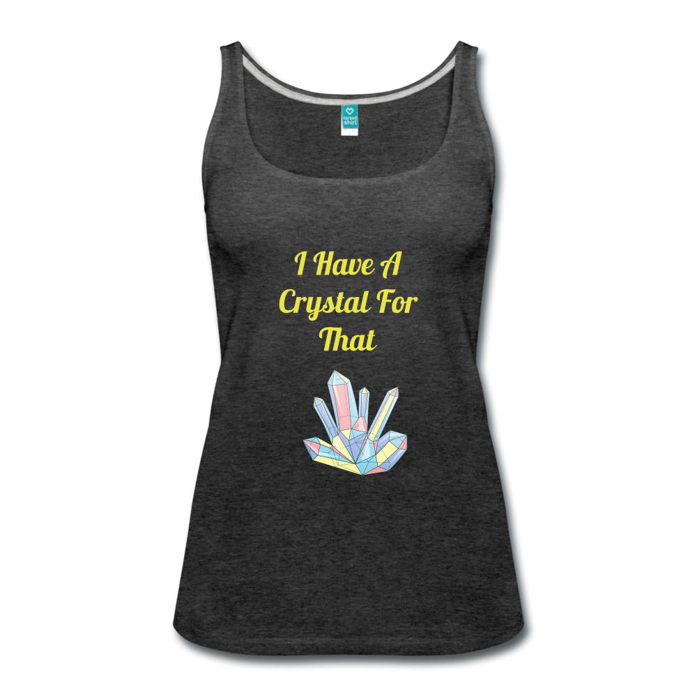 I Have A Crystal For That Premium Tank Top - charcoal gray