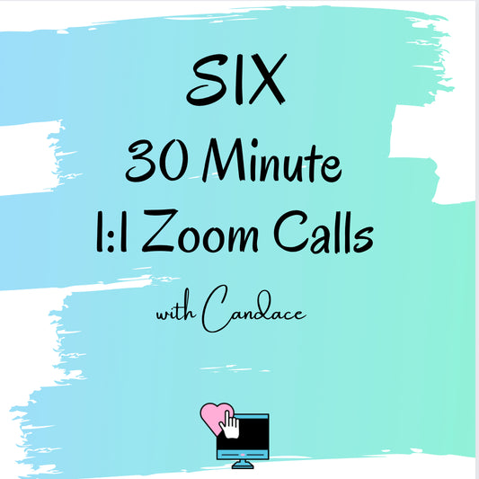 SIX 30 Minute Zoom Calls With Candace